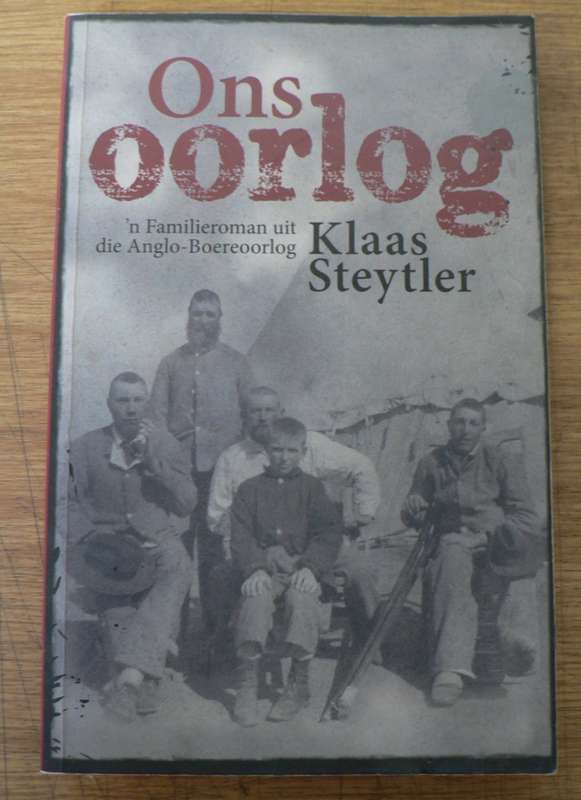 Ons Oorlog deur Klaas Steytler (Anglo-Boereoorlogroman)