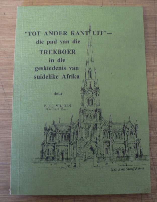 Tot ander kant uit, die pad van die Trekboer in die geskiedenis van suidelike Afrika deur P. Viljoen