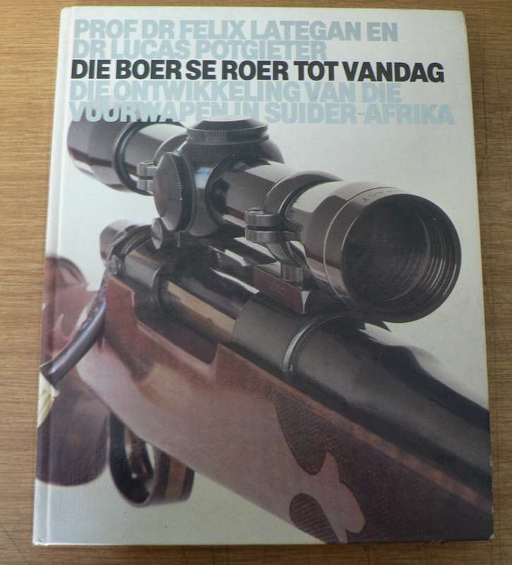 Die Boer se roer tot vandag deur Felix Lategan en Lucas Potgieter