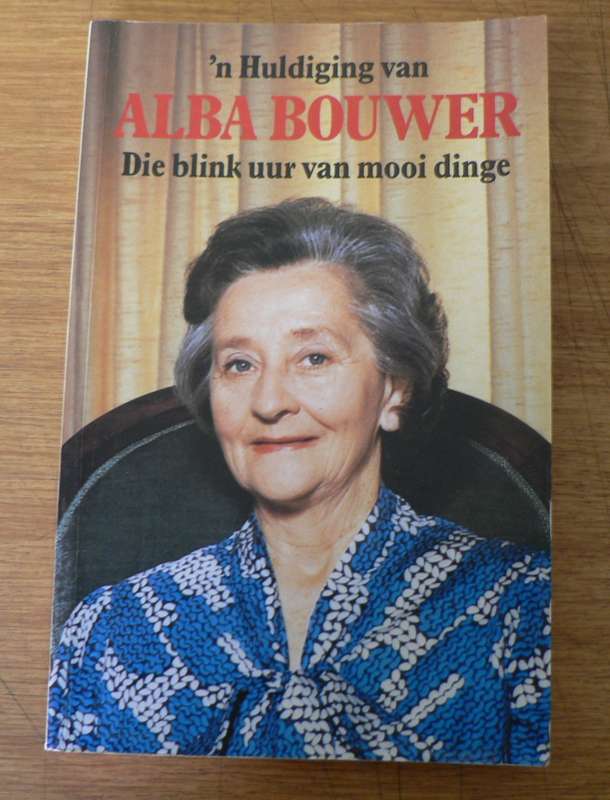 'n Huldiging van Alba Bouwer, die blink uur van mooi dinge