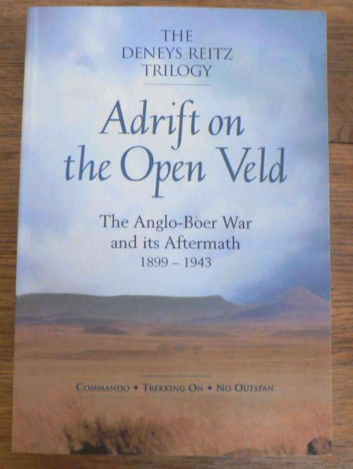 Adrift on the open veldt, the Anglo Boer War and it's aftermath 1899-1943