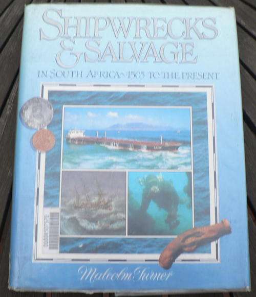 Shipwrecks & Salvage in South Africa 1505 to the present by Malcolm Turner.