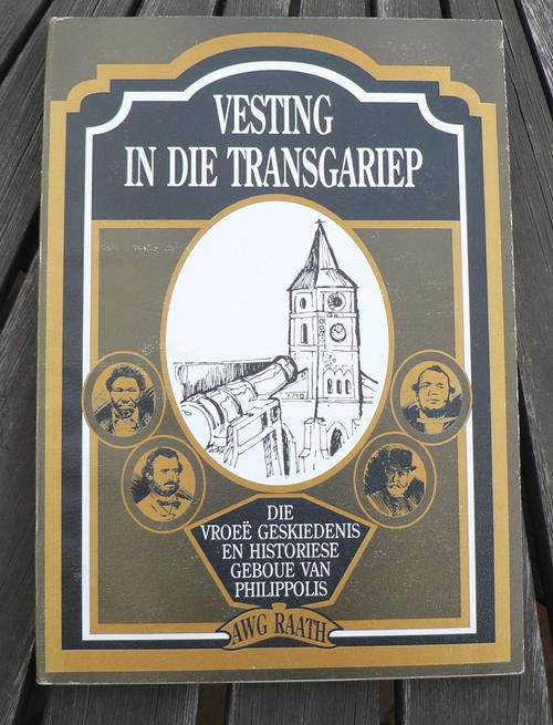 Vesting in die Transgariep deur AWG Raath. (Phillipolis geskiedenis)