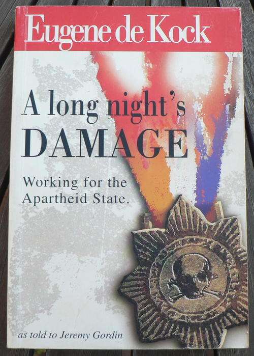 Eugene de Kock, A long night's damage. Working for the apartheid state.
