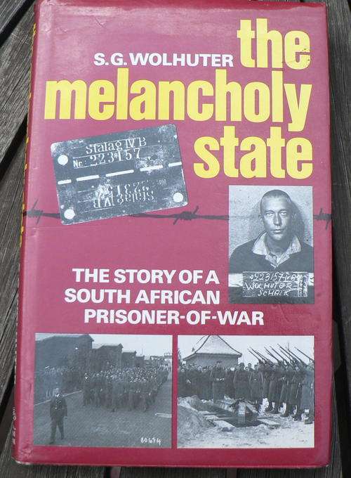 The melancholy state by S.G.Wolhuter, the story of a South African Prisoner of war. Price reduced