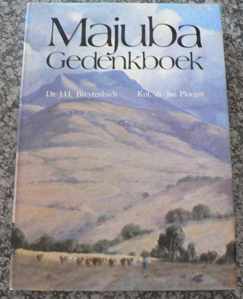 Majuba Gedenkboek deur J.H. Breytenbach en Kol. dr. Jan Ploeger(Beperkte genommerde uitgawe)