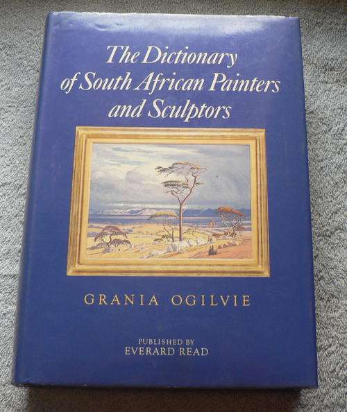 The dictionary of South African painters and sculptors by Grania Ogilvie(South African Art)