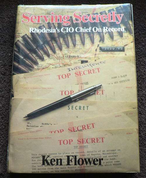 Serving secretly, Rhodesia's CIO chief on record by Ken Flower