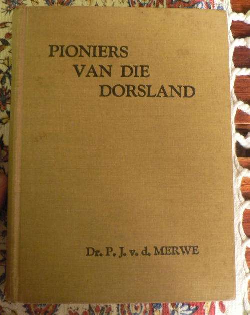 Pioniers van die dorsland deur Dr. P.J. vd Merwe