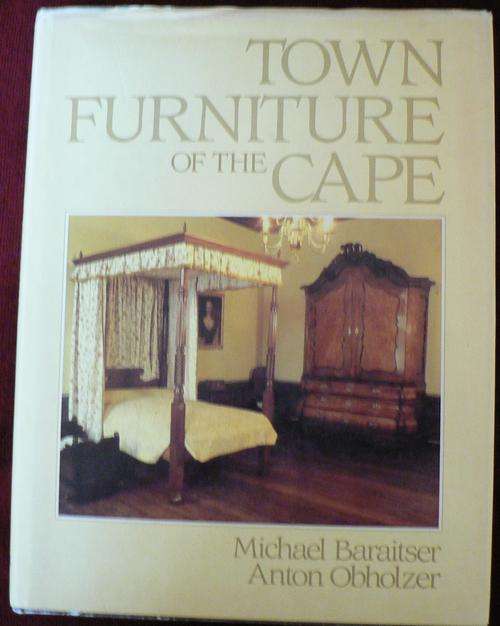 Town Furniture of the Cape  by Baraitser and Oberholzer.