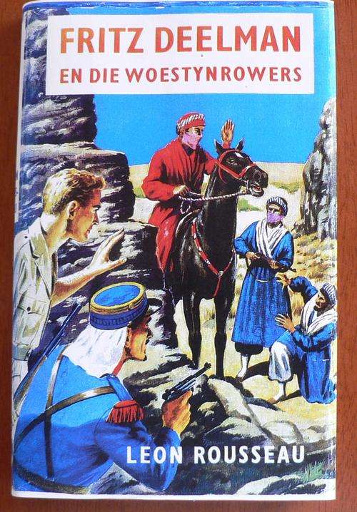 Fritz Deelman en die Woestynrowers deur Leon Rousseau.