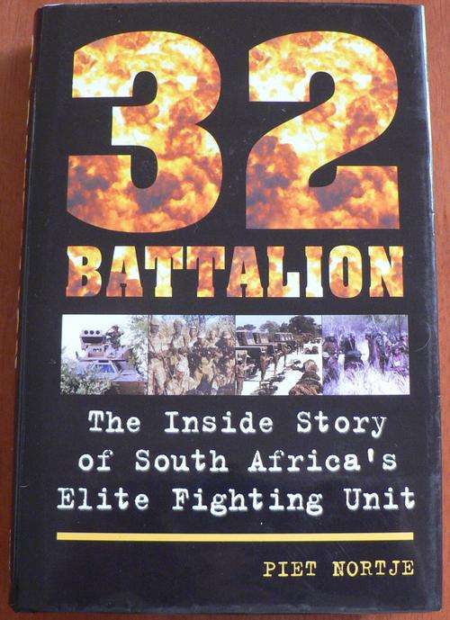 32 Battalion-The inside story of South Africa's elite fighting unit by Piet Nortje.