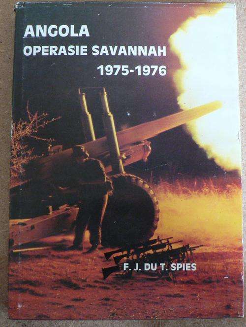 OPERASIE SAVANNAH, ANGOLA 1975-1976 deur F.J. du Toit Spies.