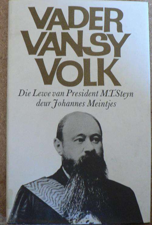 VADER VAN SY VOLK, President M.T. Steyn deur Johannes Meintjes.