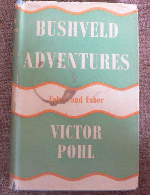 BUSHVELD ADVENTURES by Victor Pohl. (Transvaaal Africana)