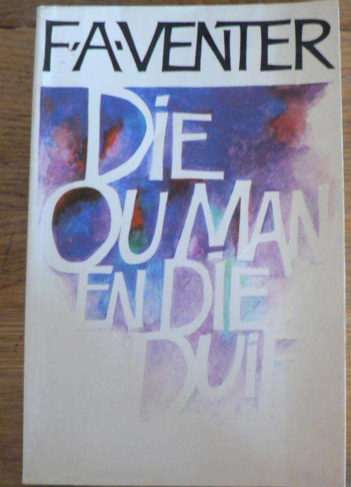 Die ou man en die duif deur F.A. Venter.