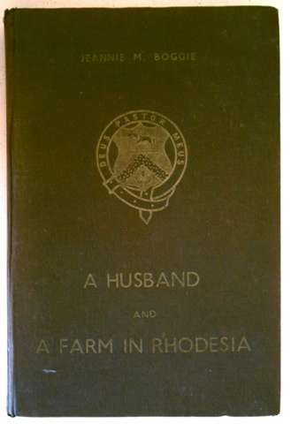 @#RARE BOOK#@ A HUSBAND AND A FARM IN RHODESIA by Jeannie M. Boggie