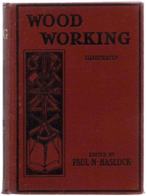 1912 Cassel's WOODWORKING - Edited by Paul N Hasluck