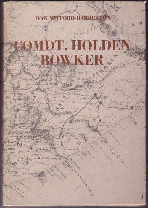 1ST EDIT. - COMDT. HOLDEN BOWKER by IVAN MITFORD-BARBERTON - VERY GOOD CONDITION