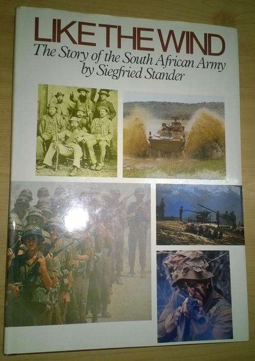 SADF Like the Wind - The Story of the South African Army - Siegfried Stander