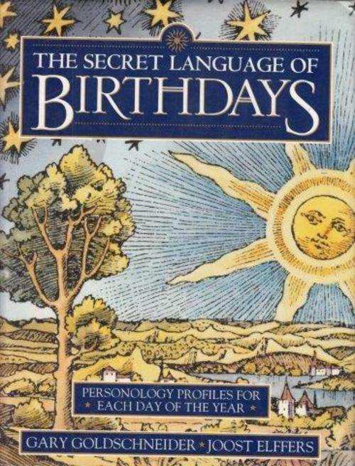 The Secret Language Of Birthdays: Personology Profiles For Each Day Of The Year