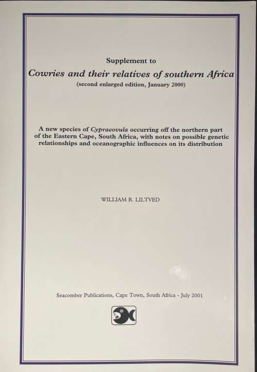 Cowries and Their Relatives of Southern Africa by William R Liltved 2nd Ed including the supplement