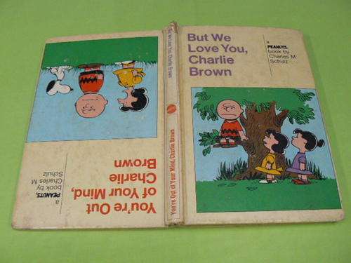 YOU ARE OUT OF YOUR MIND CHARLIE BROWN - BUT WE LOVE YOU C B