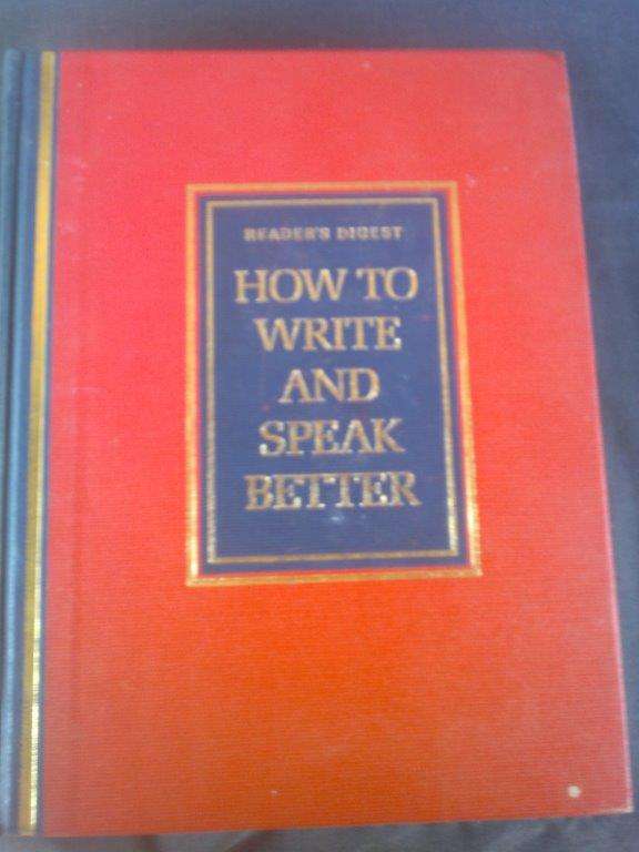 HOW TO WRITE AND SPEAK BETTER - READER'S DIGEST