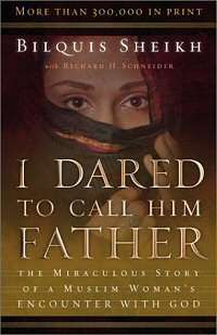 I Dared to Call Him Father, by Bilquis Sheikh with Richard H. Schneider