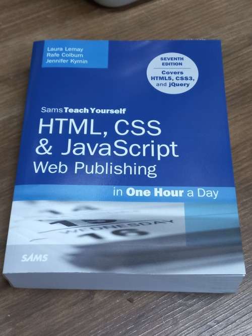 Sams teach yourself HTML, CSS and Javascript web publishing book