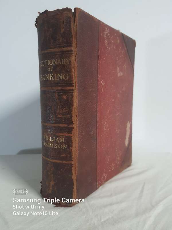 Dictionary of Banking by William Thomson, circa 1911 LAST ONE SOLD ON AUCTION FOR $131.90 -R2500.00