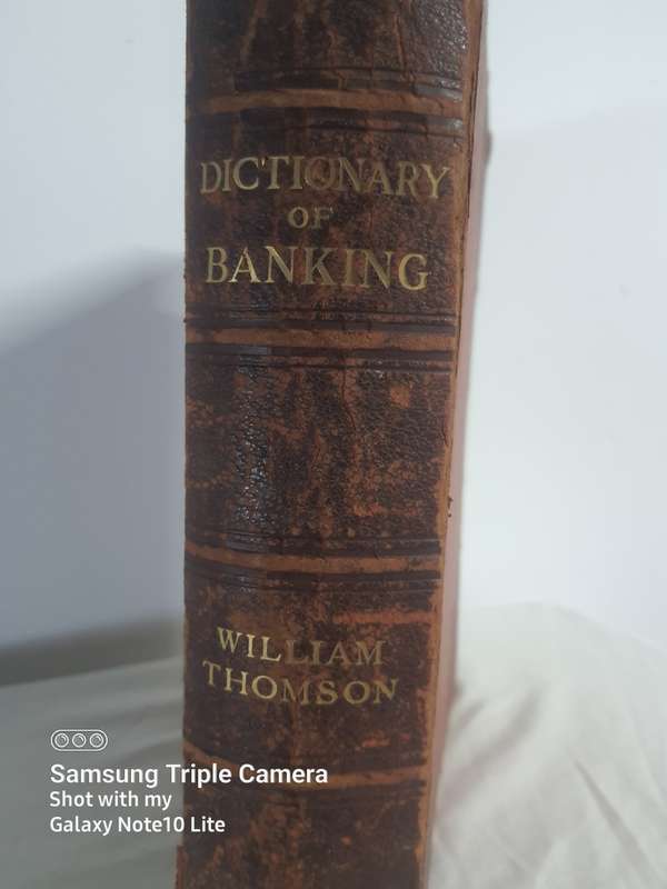 Dictionary of Banking by William Thomson, circa 1911 LAST ONE SOLD ON AUCTION FOR $131.90 -R2500.00