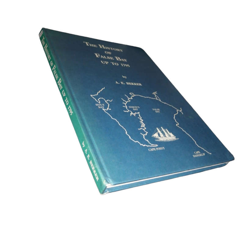 1990 The History Of False Bay Up To 1795 by A. E. Bekker Hardcover w/o Dustjacket