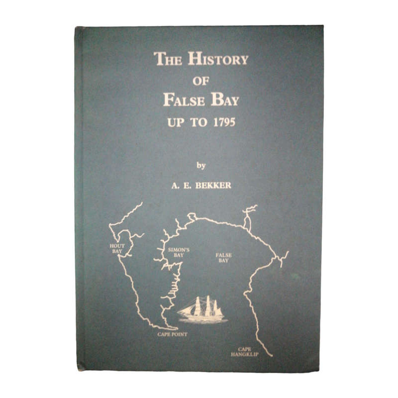 1990 The History Of False Bay Up To 1795 by A. E. Bekker Hardcover w/o Dustjacket