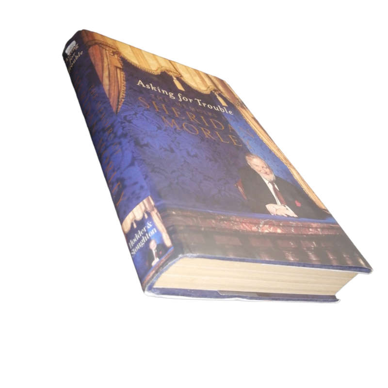 2002 Asking For Trouble- The Memoirs Of Sheridan Morley by Sheridan Morley Hardcover w/ Dustjacket