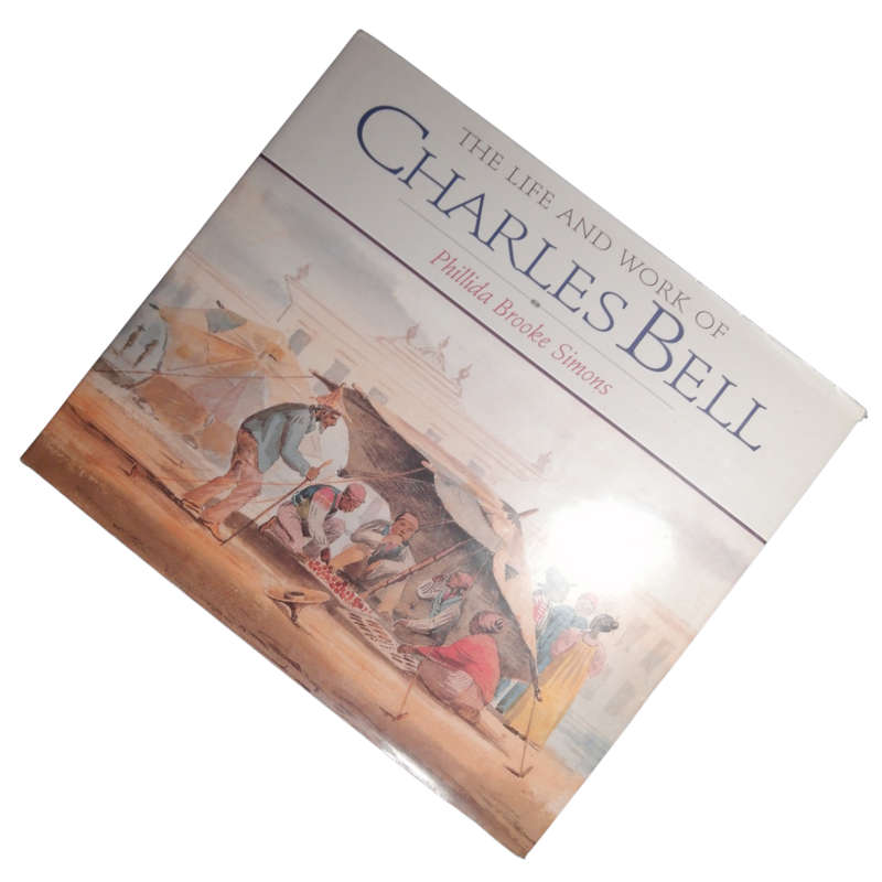 1998 The Life And Works Of Charles Bell by Phillida Brooke Simons Hardcover w/o Dustjacket