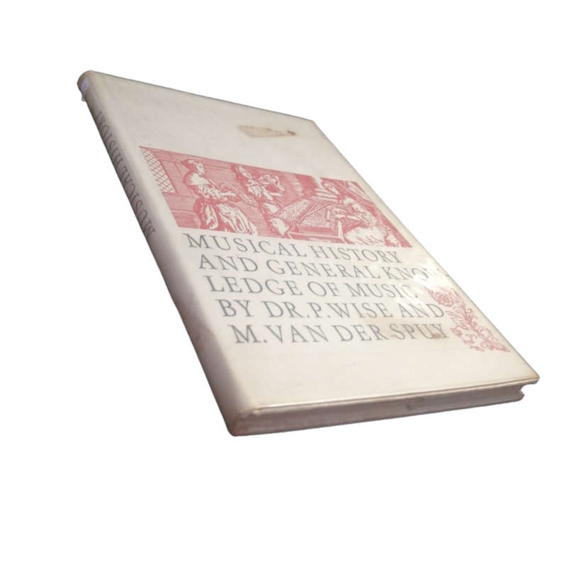 Musical History And General Knowledge of Music by Dr. P. Wise and M. Van Der Spuy Hardcover w/Dustja