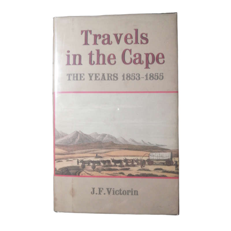 1968 Travels In The Cape- The Years 1853-1855 by J. F. Victorin Hardcover w/Dustjacket