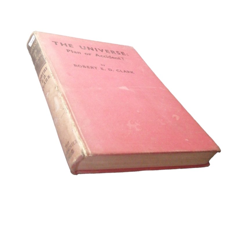 1949 The Universe- Plan Or Accident by Robert E. D. Clark Hardcover w/o Dustjacket