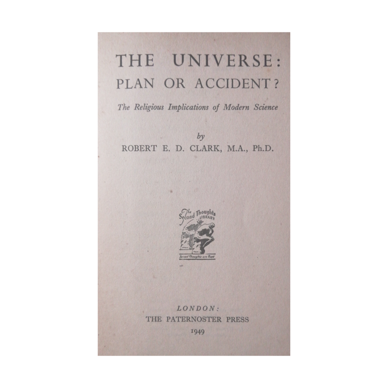 1949 The Universe- Plan Or Accident by Robert E. D. Clark Hardcover w/o Dustjacket