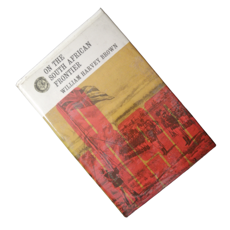 1970 On The South African Frontier- Rhodesiana Reprint Library Volume 12  by William Harvey Brown Ha