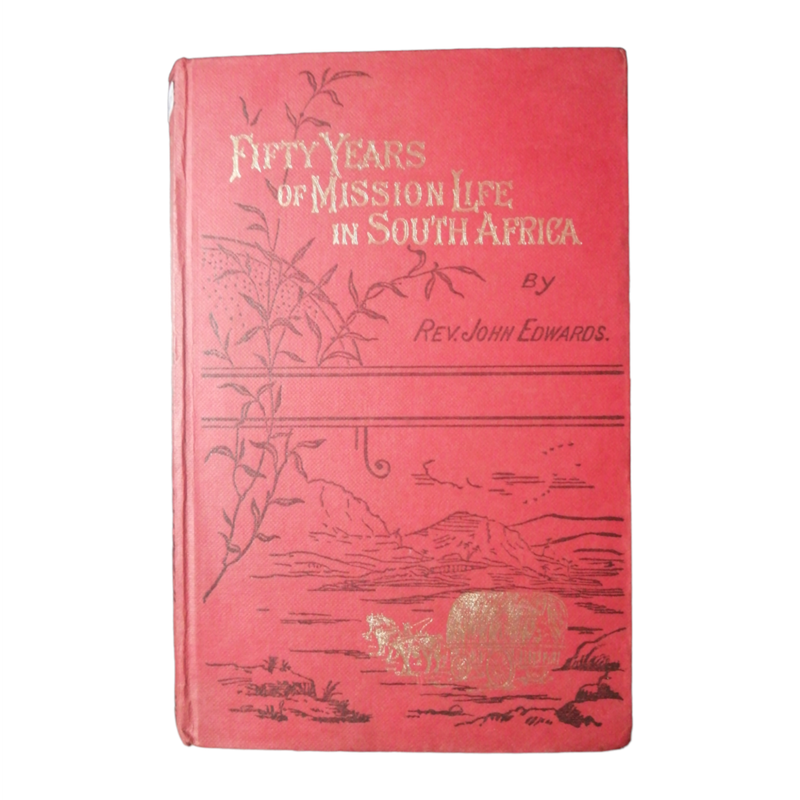 1886 Fifty Years Of Mission Life In South Africa by Rev. John Edwards Hardcover w/o Dustjacket