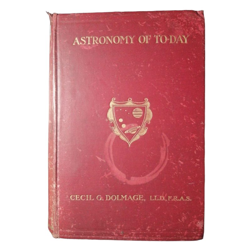 1909 Astronomy Of Today by Cecil G. Dolmage Hardcover w/o Dustjacket