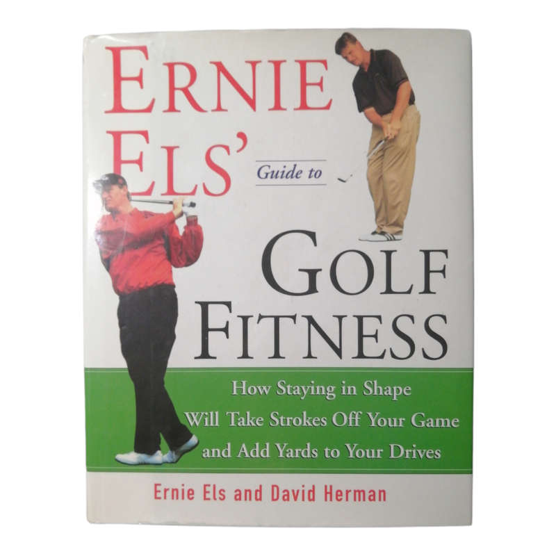Ernie Els` Guide To Golf Fitness by Ernie Els and David Herman 2000 First Edition Hardcover w/Dustja