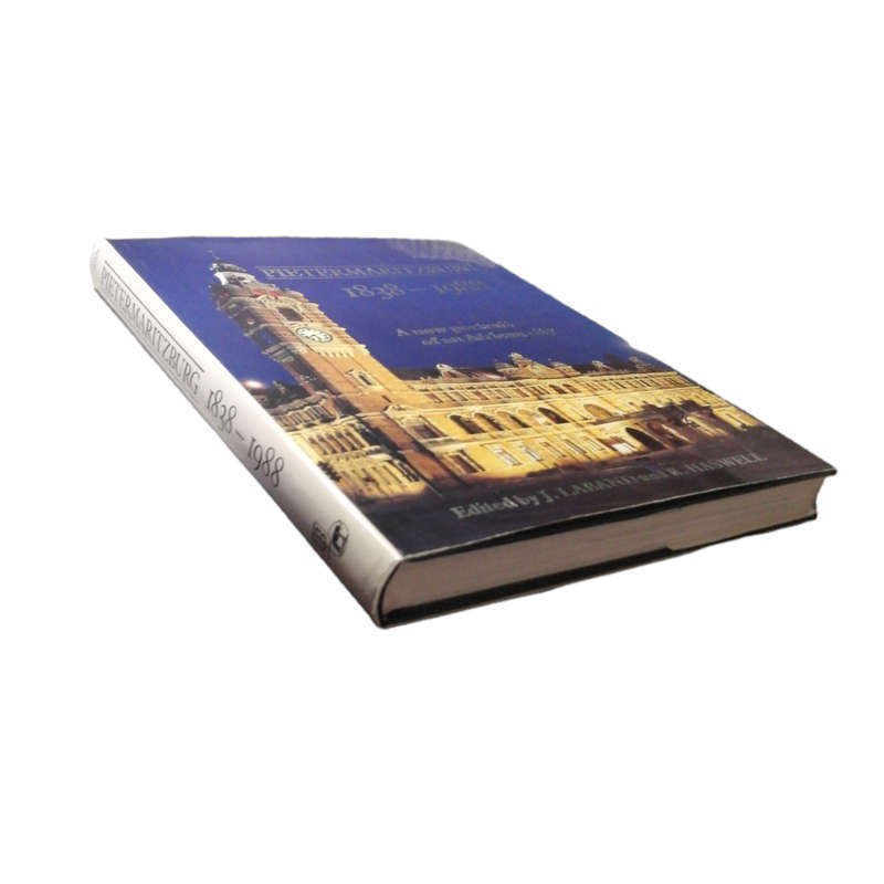 Pietermaritzburg 1838-1988 by J. Laband and R. Haswell 1988 First Edition Hardcover w/Dustjacket