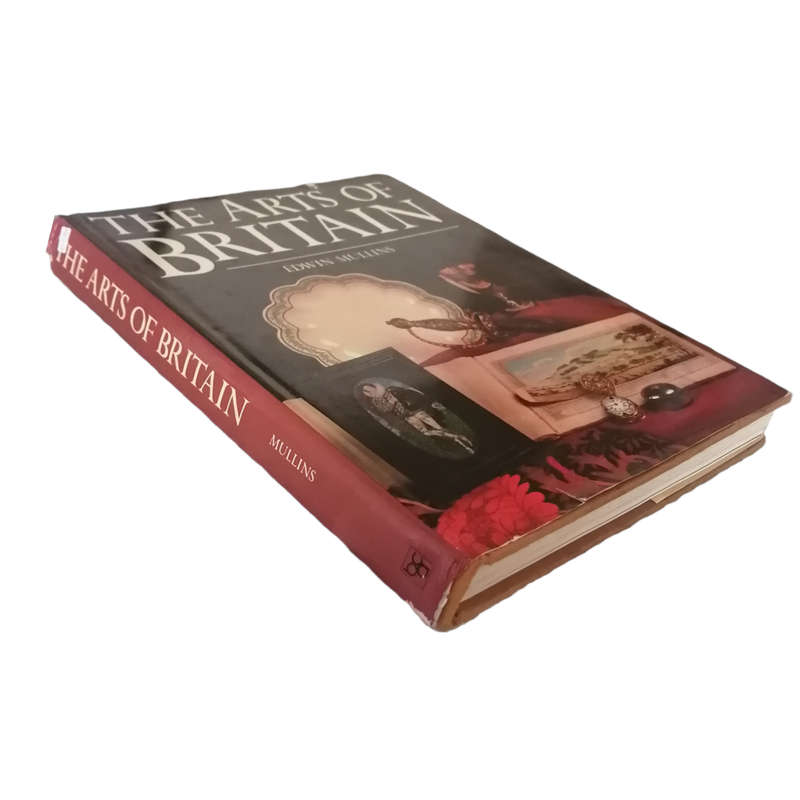 The Arts Of Britain by Edwin Mullins 1983 Hardcover w/Dustjacket