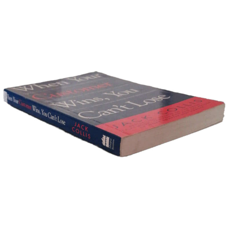 When Your Customer Wins, You Can`t Lose by Jack Collins 1998 Softcover