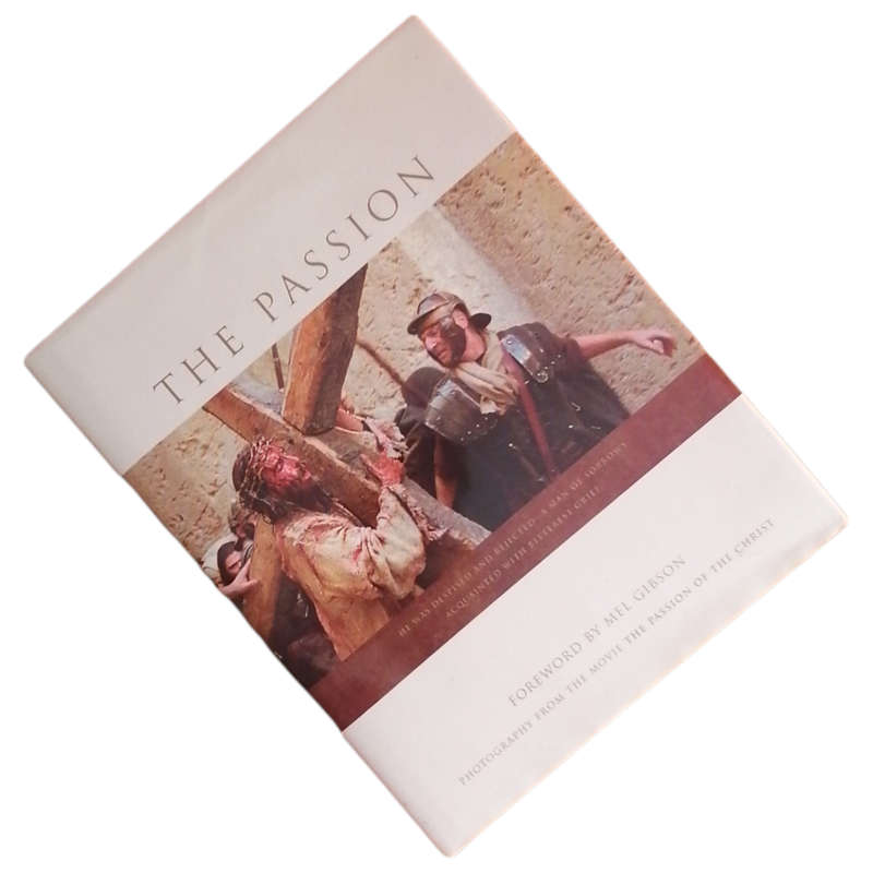 The Passion foreword by Mel Gibson 2004 Hardcover w/Dustjacket