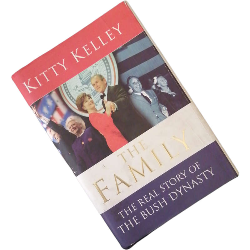 The Family- The Real Story Of The Bush Dynast by Kitty Kelley 2004 Hardcover w/Dustjacket