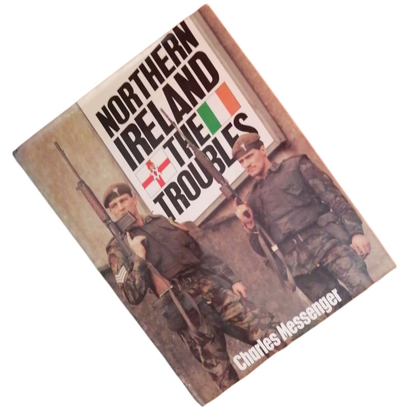 Northern Ireland- The Troubles by Charles Messenger 1985 Hardcover w/Dustjacket